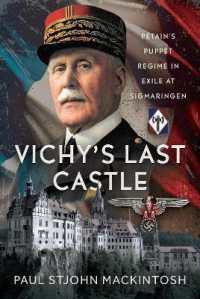 Vichy's Last Castle : Pétain's Puppet Regime in Exile at Sigmaringen