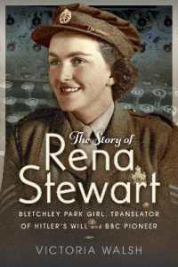 The Story of Rena Stewart : Bletchley Park Girl, Translator of Hitler's Will, and BBC Pioneer