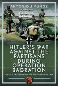 Hitler's War against the Partisans during Operation Bagration : Spring and Summer of 1944