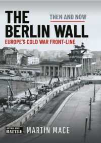 The Berlin Wall : Europe's Cold War Front-line: Then & Now