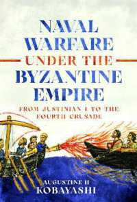 Naval Warfare under the Byzantine Empire : From Justinian I to the Fourth Crusade