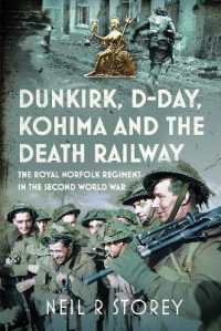 Dunkirk, D-Day, Kohima and the Death Railway : The Royal Norfolk Regiment in the Second World War