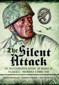 The Silent Attack : The Fallschirmj�ger Capture the Bridges of Veldwezelt, Vroenhoven and Kanne 1940