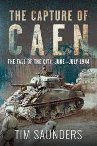 The Capture of Caen : The Fall of the City, June-July 1944