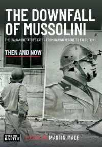 THE DOWNFALL OF MUSSOLINI : The Italian Dictator's Fate - from Daring Rescue to Execution