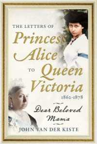 The Letters of Princess Alice to Queen Victoria, 1862-1878 : Dear Beloved Mama