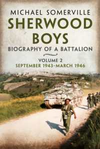 Sherwood Boys : Biography of a Battalion Volume 2: September 1943-March 1946