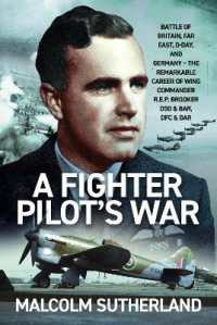 A Fighter Pilot's War : Battle of Britain, Far East, D-Day, & Germany - the Remarkable Career of Wing Commander R.E.P. Brooker DSO & Bar, DFC & Bar