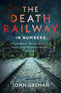 The Death Railway in Numbers : The Human Tragedy of the Thailand-Burma Railway in WW2