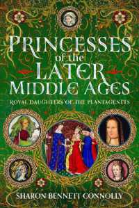 Princesses of the Later Middle Ages : Royal Daughters of the Plantagenets