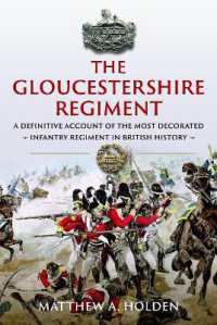 The Gloucestershire Regiment : A Definitive Account of the Most Decorated Infantry Regiment in British History