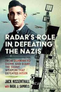 Radar's Role in Defeating the Nazis : From Dunkirk to Dieppe and D-Day: The Silent Weapon That Defeated Hitler