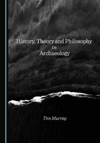 History, Theory and Philosophy in Archaeology