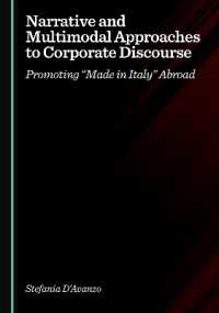 Narrative and Multimodal Approaches to Corporate Discourse : Promoting 'Made in Italy' Abroad