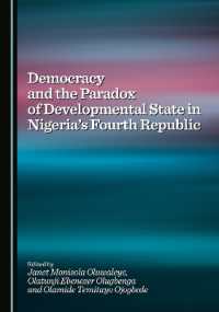 Democracy and the Paradox of Developmental State in Nigeria's Fourth Republic