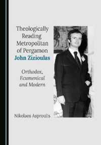 Theologically Reading Metropolitan of Pergamon John Zizioulas : Orthodox, Ecumenical and Modern