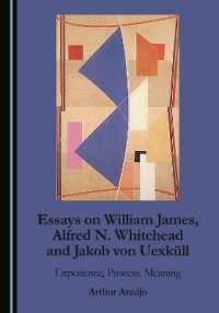 Essays on William James, Alfred N. Whitehead and Jakob von Uexküll : Experience, Process, Meaning