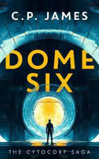 Dome Six : A Dystopian Adventure (The Cytocorp Saga)