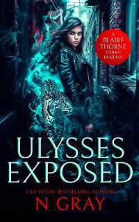 Ulysses Exposed : A dark urban fantasy (Blaire Thorne)