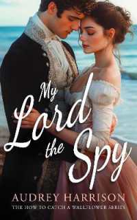 My Lord the Spy : A regency romance (How to Catch a Wallflower)