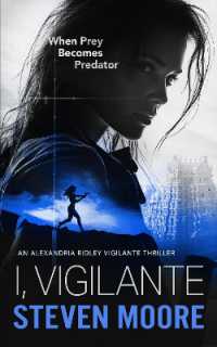 I, Vigilante : When Prey Becomes Predator (The Alexandria Ridley Vigilante Thriller Series)