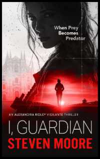 I, Guardian : When Prey Becomes Predator (The Alexandria Ridley Vigilante Thriller Series)