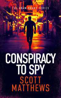 Conspiracy to Spy : An Adam Drake thriller (The Adam Drake Series)