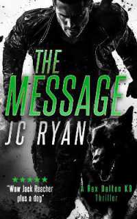 The Message : A K9 Thriller Where One Man and His Dog Must Stop a Global Catastrophe (Rex Dalton K9 Thrillers)