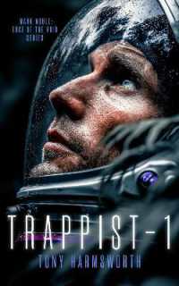 Trappist-1 : A Sci-Fi Tale of Interstellar Discovery with Horrific Consequences (Mark Noble: Edge of the Void Series)
