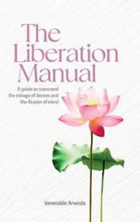 The Liberation Manual : A guide to transcend the mirage of desires and the illusion of mind.