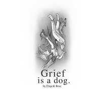 Grief is a dog.