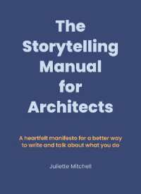 The Storytelling Manual for Architects : A heartfelt manifesto for a better way to write and talk about what you do