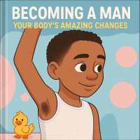 Becoming a Man: Your Body's Amazing Changes.