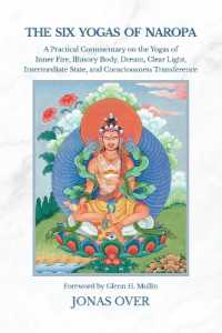 The Six Yogas of Naropa : A Practical Commentary on the Yogas of Inner Fire， Illusory Body， Dream， Clear Light， Intermediate State， and Consciousness Transference