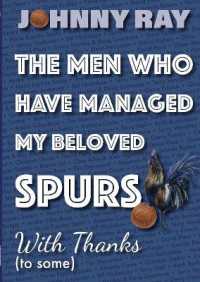 The Men who have managed my beloved Spurs