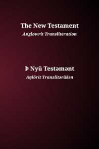 The New Testament : Anglowrit Transliteration