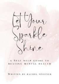 Let Your Sparkle Shine : A self help guide to beating mental health