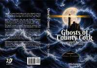 Ghosts of County Cork : Rescued Folklore from Ireland's southernmost county