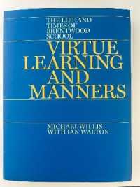 Virtue Learning and Manners : The Life and Times of Brentwood School