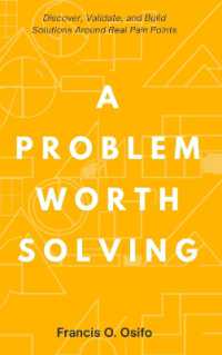A problem worth solving : Discover, Validate, and Build Solutions around Real Pain Points