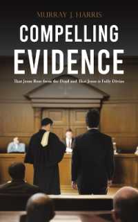 Compelling Evidence : That Jesus Rose from the Dead and That Jesus is Fully Divine