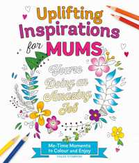 Uplifting Inspirations for Mums : Me-Time Moments to Colour and Enjoy