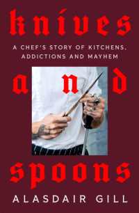 Knives and Spoons : A Chef's Story of Kitchens, Addictions and Mayhem