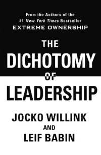 The Dichotomy of Leadership : Balancing the Challenges of Extreme Ownership to Lead and Win