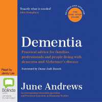 Dementia : The One Stop Guide: Practical Advice for Families, Professionals and People Living with Dementia and Alzheimer's Disease: Updated Edition