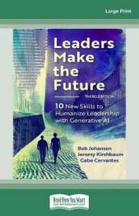 Leaders Make the Future, Third Edition : Ten New Skills to Humanize Leadership with Generative AI （Large Print）