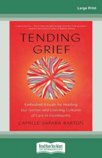 Tending Grief : Embodied Rituals for Holding Our Sorrow and Growing Cultures of Care in Community （Large Print）