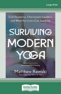 Surviving Modern Yoga : Cult Dynamics, Charismatic Leaders, and What Survivors Can Teach Us （Large Print）