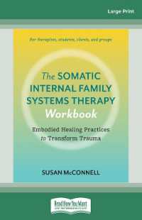 The Somatic Internal Family Systems Therapy Workbook : Embodied Healing Practices to Transform Trauma--For therapists, students, clients, and groups （Large Print）