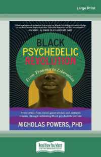Black Psychedelic Revolution : From Trauma to Liberation--How to heal from racial, generational, and systemic trauma through reclaiming Black psychedelic culture （Large Print）